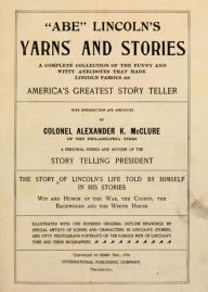 Title: ''Abe'' Lincoln's Yarns and Stories: A History, Short Story Collection, Humor Classic By Alexander McClure! AAA+++, Author: Bdp
