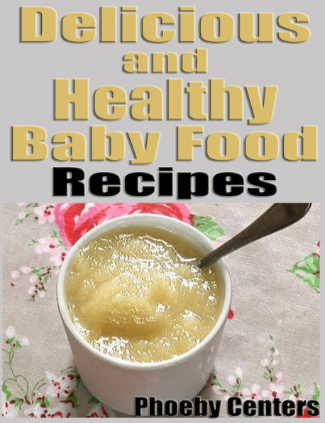 Delicious and Healthy Baby Food Recipes