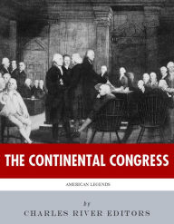 Title: American Legends: The Continental Congress, Author: Charles River Editors