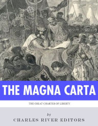 Title: The Magna Carta: The Great Charter of Liberty, Author: Charles River Editors