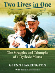 Title: Two Lives in One: The Struggles and Triumphs of a Dyslexic Mensa, Author: Glenn Harrington