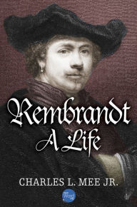 Title: Rembrandt: A Life, Author: Charles L. Mee Jr.