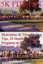 5K Fitness Run: Walk, Jog, Run to Health