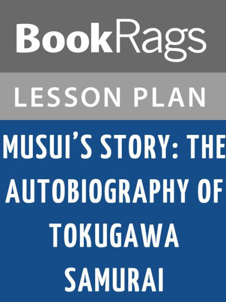 Musui's Story: The Autobiography of Tokugawa Samurai Lesson Plans