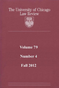 Title: University of Chicago Law Review: Volume 79, Number 4 - Fall 2012, Author: University of Chicago Law Review
