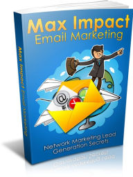 Title: Max Impact Email Marketing, Author: Mike Morley