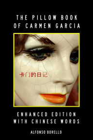 Title: English/Chinese: The Pillow Book of Carmen Garcia - Enhanced Edition, Author: Alfonso Borello