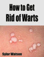 How to Get Rid of Warts