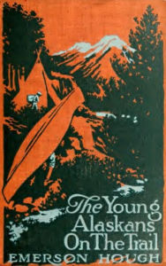 Title: The Young Alaskans on the Trail, Author: Emerson Hough