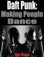 Daft Punk: Making People Dance