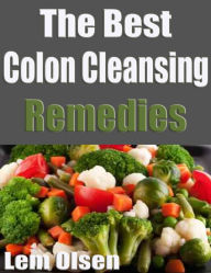 Title: The Best Colon Cleansing Remedies, Author: Lem Olson