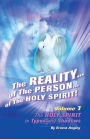 The Reality of the Person of the Holy Spirit! Volume 1: The Holy Spirit in Types and Shadows