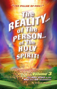 Title: The Reality of the Person of the Holy Spirit! Volume 3: The Holy Spirit in the New and Old Testaments, Author: Ernest Angley