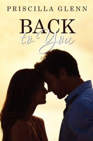 Title: Back to You, Author: Priscilla Glenn