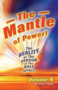 Title: The Reality of the Person of the Holy Spirit! Volume 4: The Mantle of Power!, Author: Ernest Angley