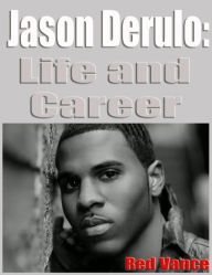 Title: Jason Derulo: Life and Career, Author: Red Vance