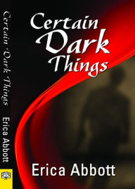 Title: Certain Dark Things, Author: Erica Abbott