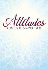 Title: Attitudes, Author: Ahmed K. Nazir