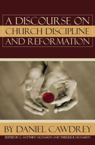 Title: A Discourse on Church Discipline and Reformation, Author: Daniel Cawdrey