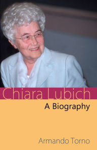 Title: Chiara Lubich: A Biography, Author: Armando Torno