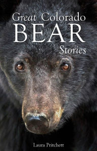 Title: Great Colorado Bear Stories, Author: Laura Pritchett