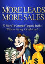 More Leads More Sales ~ 77 Way To Generate Targeted Traffic Without Paying A Single Cent