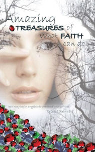 Title: AMAZING TREASURES OF WHAT FAITH CAN DO, Author: REBECCA REINHART