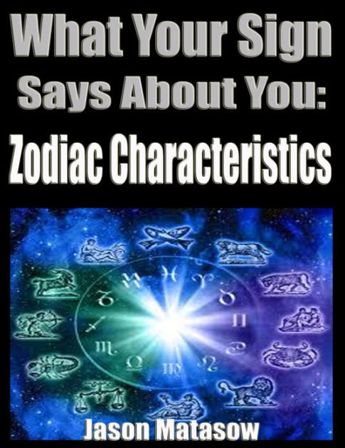 What Your Sign Says About You: Zodiac Characteristics by Jason Matasow ...