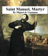 Title: Saint Manuel, Martyr, Author: Miguel De Unamuno