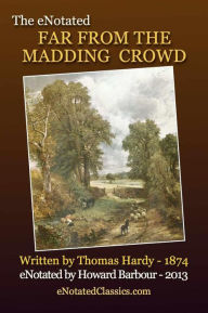 Title: The eNotated Far from the Madding Crowd, Author: Thomas Hardy