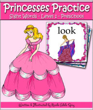 Title: Princesses Practice Sight Words - Level 1: Preschool, Author: Nicole Spry