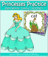 Title: Princesses Practice Sight Words - Level 6: NOUNS 1, Author: Nicole Spry