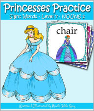 Title: Princesses Practice Sight Words - Level 7: NOUNS 2, Author: Nicole Spry