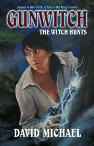 Title: Gunwitch: The Witch Hunts, Author: David Michael