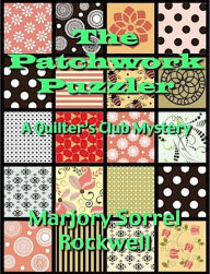 Title: The Patchwork Puzzler (A Quilters Club Mystery No. 2), Author: Marjory Sorrel Rockwell