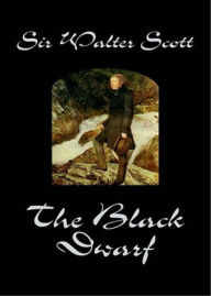 Title: The Black Dwarf: A Fiction and Literature Classic By Sir Walter Scott! AAA+++, Author: BDP