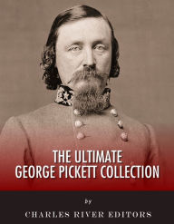 Title: The Ultimate George Pickett Collection, Author: Charles River Editors