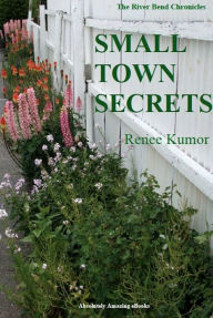 Title: Small Town Secrets, Author: Renee Kumor