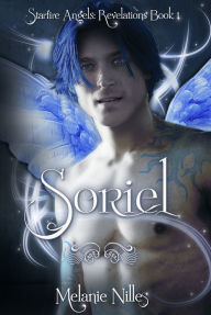 Title: Soriel (Starfire Angels: Revelations Book 1), Author: Melanie Nilles