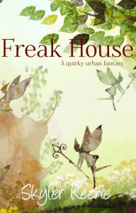 Title: Freak House (A quirky urban fantasy), Author: Skyler Keene