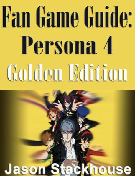 Fan Game Guide Persona 4 Golden Edition