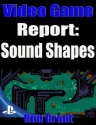 Title: Video Game Report: Sound Shapes, Author: Ron Grant