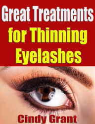 Title: Great Treatments for Thinning Eyelashes, Author: Cindy Grant