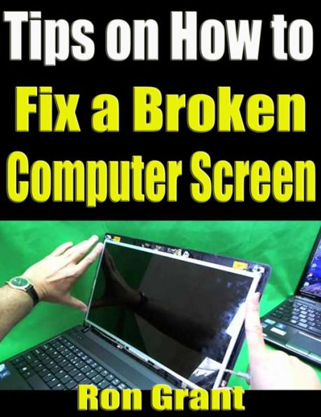 Tips on How to Fix a Broken Computer Screen