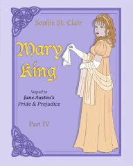 Title: Mary King Part IV: Graphic novel, the Sequel to Jane Austen's Pride and Prejudice, Author: Sophie St Clair