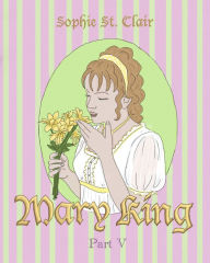 Title: Mary King Part V: Graphic novel, the Sequel to Jane Austen's Pride and Prejudice, Author: Sophie St Clair