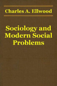 Title: Sociology and Modern Social Problems, Author: Charles A. Ellwood