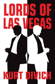 Title: Lords of Las Vegas, Author: Kurt Divich