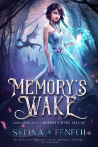 Title: Memory's Wake (Memory's Wake Trilogy, #1), Author: Selina A. Fenech