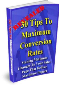 Title: 30 Tips To Maximum Conversion Rates, Author: Alan Smith